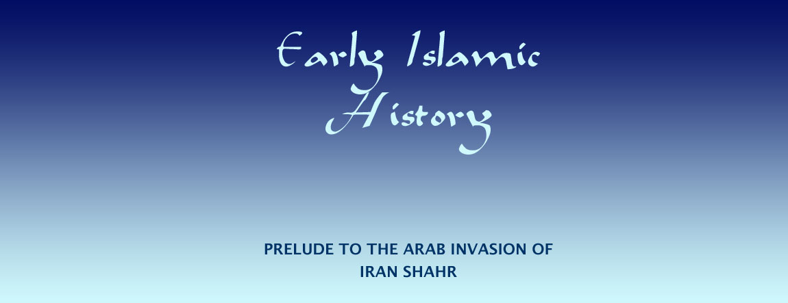 Early Islamic History - Prelude to the Arab Invasion of Iran-Shahr